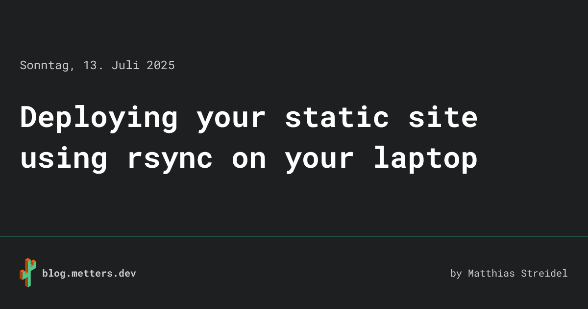 Deploying your static site using rsync on your laptop • blog.metters.dev